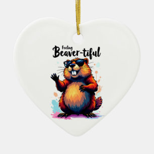 Feeling Beaver-tiful – Funny Beaver Graphic  Ceramic Ornament