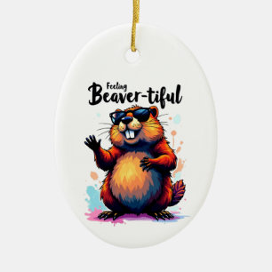 Feeling Beaver-tiful – Funny Beaver Graphic Ceramic Ornament