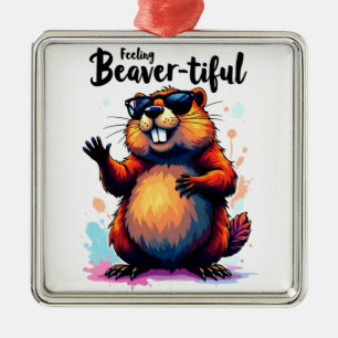 Feeling Beaver-tiful – Funny Beaver Graphic  Metal Ornament