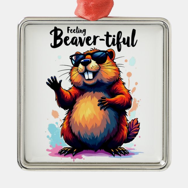 Feeling Beaver-tiful – Funny Beaver Graphic  Metal Ornament (Front)