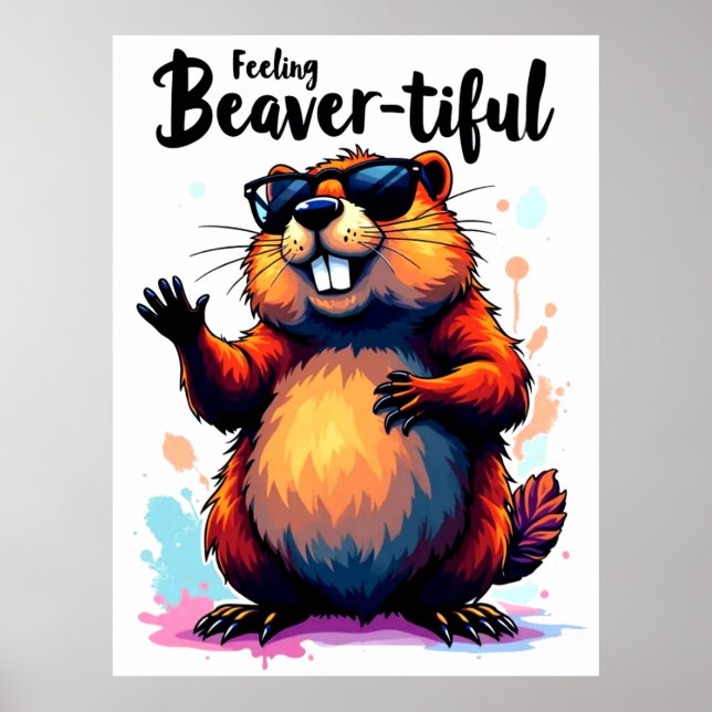 Feeling Beaver-tiful – Funny Beaver Graphic  Poster (Front)
