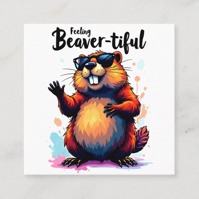 Feeling Beaver-tiful – Funny Beaver Graphic  Square Business Card (Front)