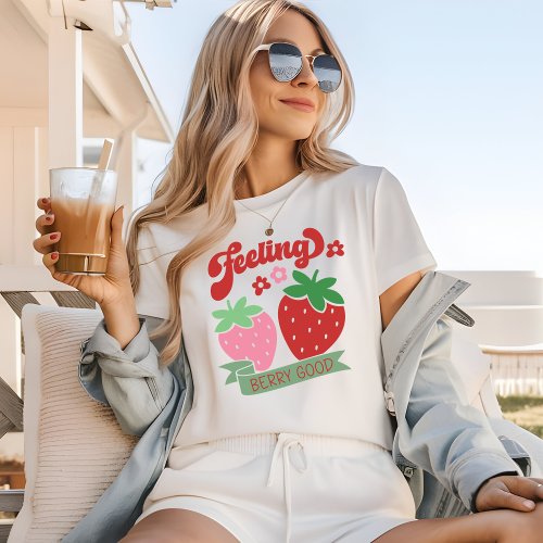 Feeling Berry Good T_Shirt