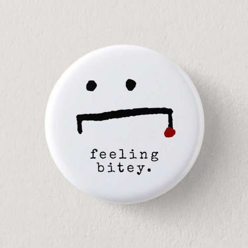 FEELING BITEY Cute Funny Vampire Pinback Button