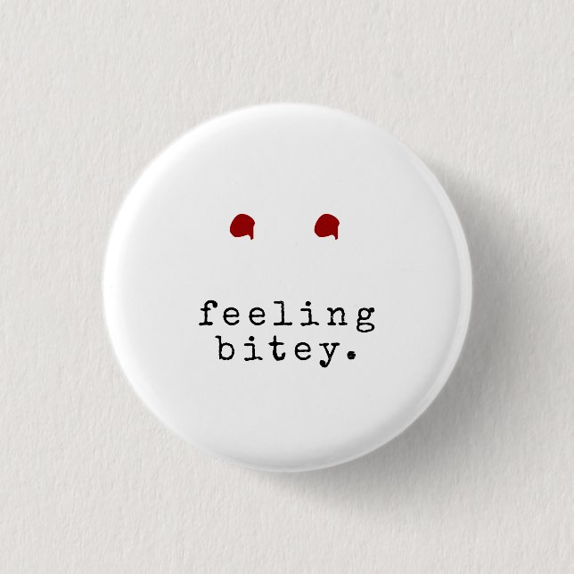 FEELING BITEY Funny Vampire Bite Pinback Button (Front)