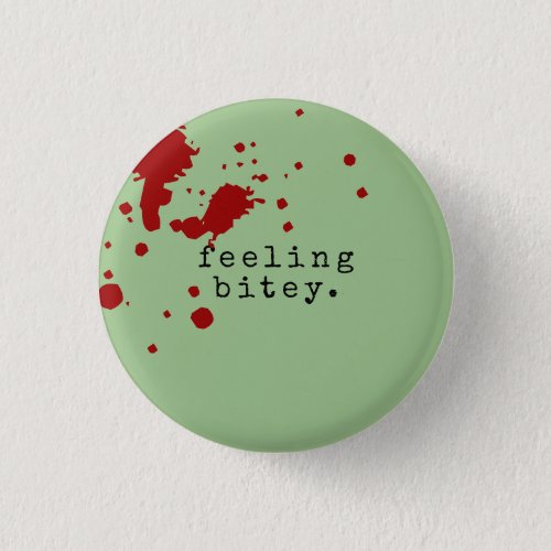 FEELING BITEY Funny Zombie Green Pinback Button