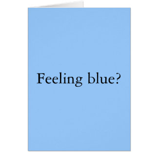 Feeling Blue? Cards