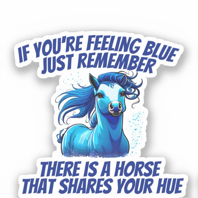 Feeling Blue, Horse  Sticker (Front)