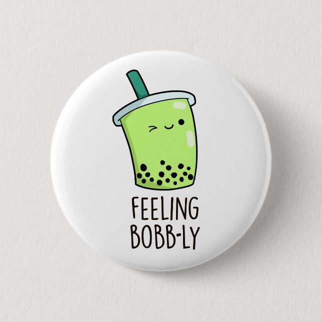 Feeling Bobb-ly Funny Boba Tea Pun Button (Front)
