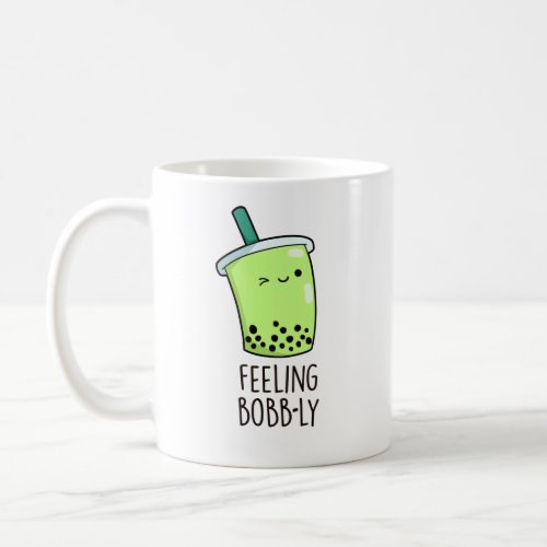 Feeling Bobb_ly Funny Boba Tea Pun  Coffee Mug