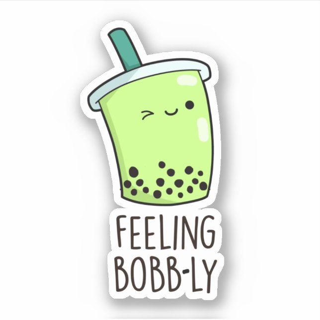 Feeling Bobb-ly Funny Boba Tea Pun  Sticker (Front)