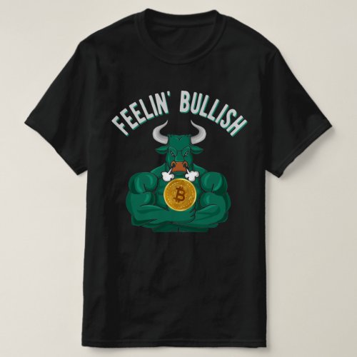 Feeling Bullish Bitcoin Bull Crypto Investor T_Shirt