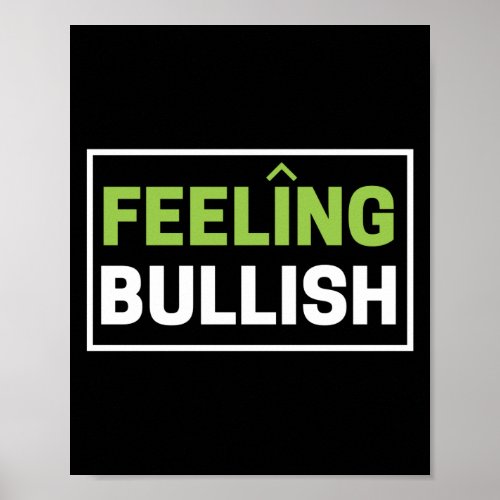 Feeling Bullish BullMarket Traders Day Trader Poster