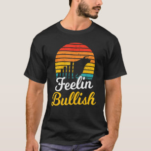 Feeling Bullish Day Trader Cryptocurrency Trading T-Shirt