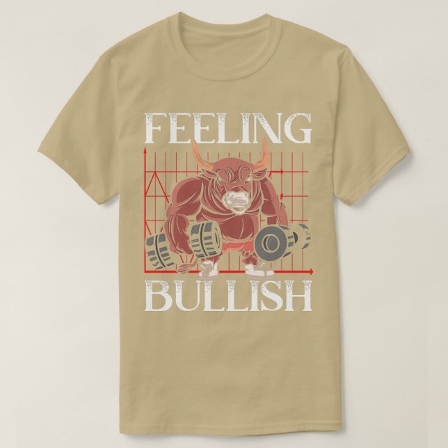 Feeling Bullish Day Trader Stock Market Finance T-Shirt (Design Front)
