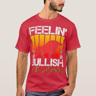 Feeling Bullish Stock Forex Crypto Trader 1 T-Shirt