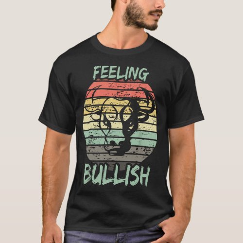 Feeling bullish _ Trading T_Shirt