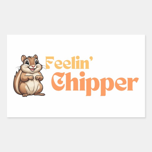 Feeling Chipper Cute Funny Chipmunk Rectangular Sticker (Front)