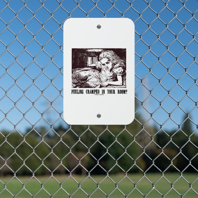 Feeling Cramped In Your Room? Wonderland Alice Metal Sign (In Situ(Fence))