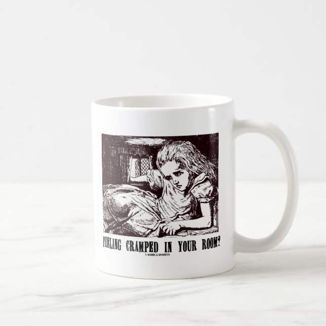 Feeling Cramped In Your Room? (Wonderland) Coffee Mug (Right)