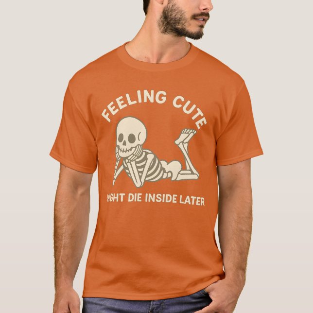 FEELING CUTE MIGH T-Shirt (Front)