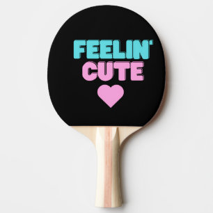 Feeling Cute Ping Pong Paddle    Fun sport gift