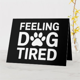 Feeling Dog Tired Card