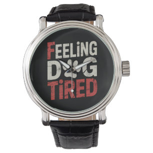 Feeling Dog Tired Funny Retro Vintage Watch