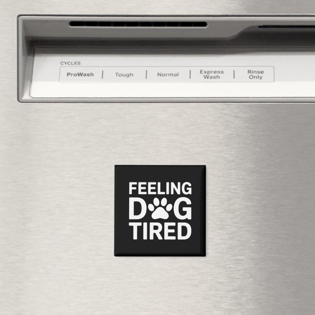 Feeling Dog Tired Magnet (In Situ (Dishwasher))
