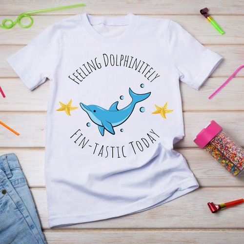 Feeling Dolphinitely Fin_tastic Today Kids T_Shirt