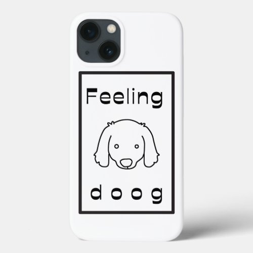 feeling doog  good  for who love dogs iPhone 13 case
