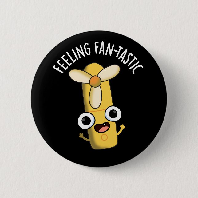 Feeling Fantastic Funny Fan Pun Dark BG Button (Front)