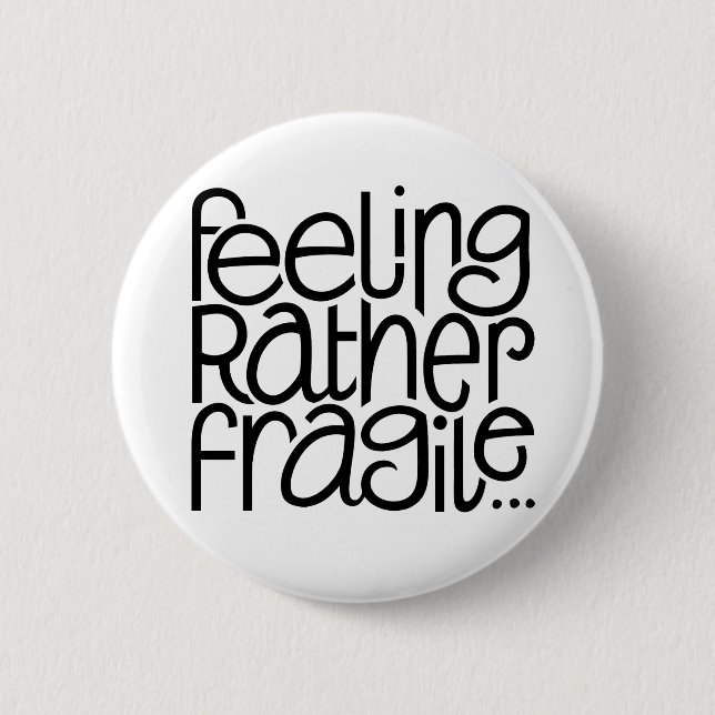 Feeling Fragile Button (Front)