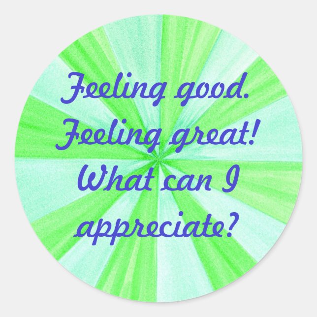 Feeling good, feeling great, affirmation classic round sticker (Front)