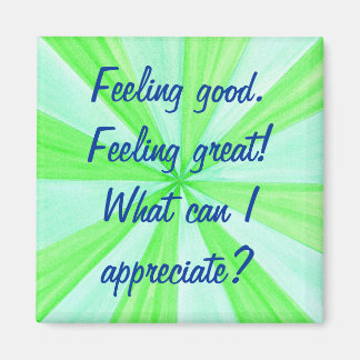 Feeling good, feeling great, affirmation magnets