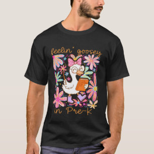Feeling Goosey in Pre-K Silly Goose Teacher Back t T-Shirt