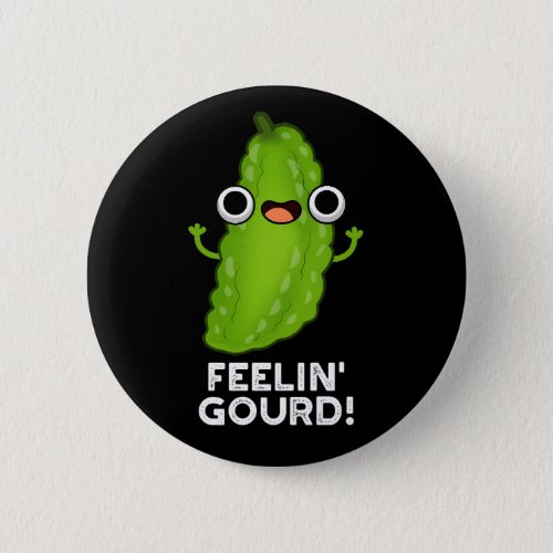Feeling Gourd Funny Veggie Pun Dark BG Button