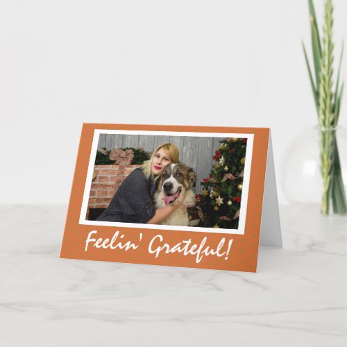 Feeling Grateful Custom Pet Photo Thanksgiving Holiday Card