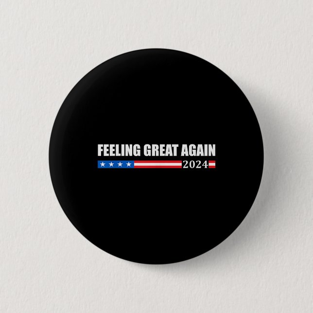 Feeling Great Again Trump 2024  Button (Front)