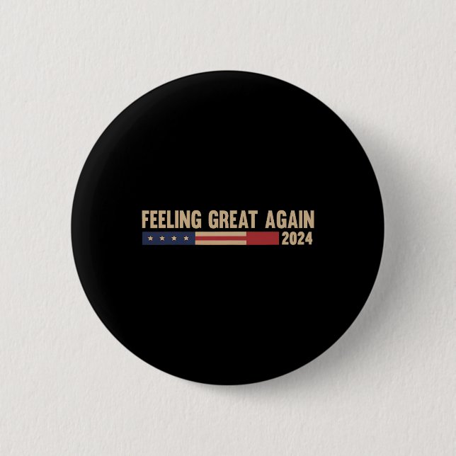 Feeling Great Again Trump 2024  Button (Front)