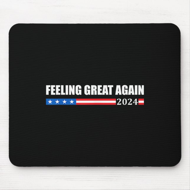 Feeling Great Again Trump 2024  Mouse Pad (Front)
