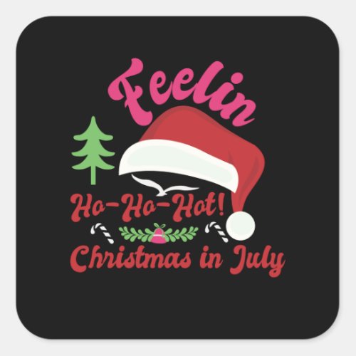 Feeling HO HO HOT Christmas In July Square Sticker