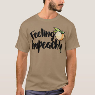 Feeling Impeachy T-Shirt