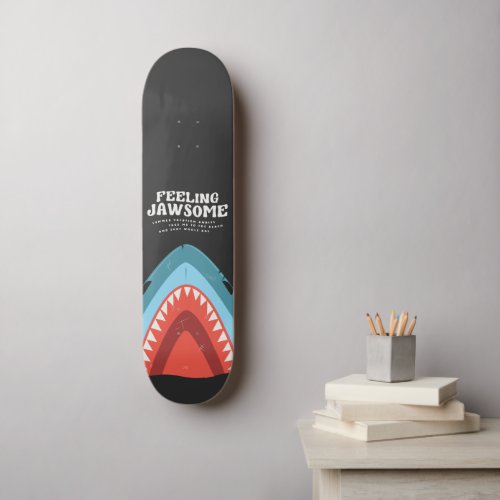Feeling Jawsome Shark Funny Summer Puns Beach Skateboard
