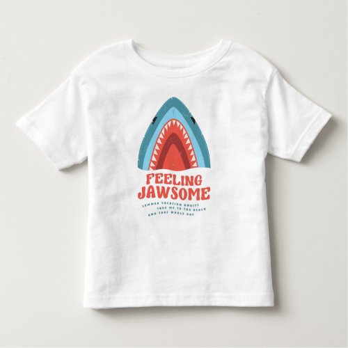 Feeling Jawsome Shark Funny Summer Puns Toddler T_ Toddler T_shirt