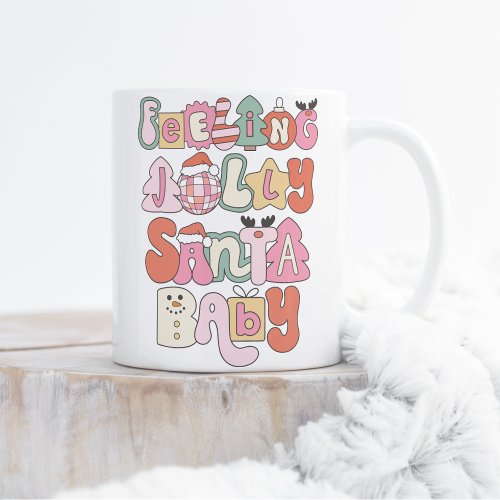 Feeling Jolly Santa Baby Coffee Mug