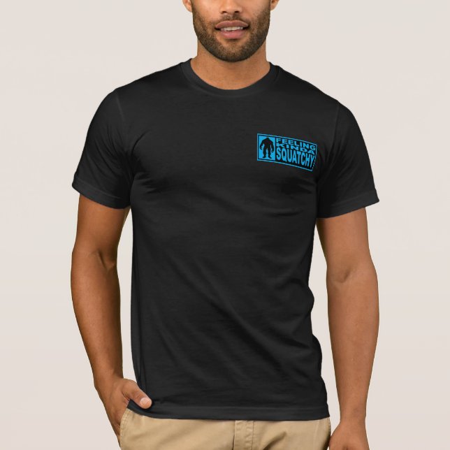 Feeling Kinda Squatchy - Finding Bigfoot *Bobo* T-Shirt (Front)
