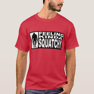 FEELING KINDA SQUATCHY- Finding Bigfoot Hipster T-Shirt