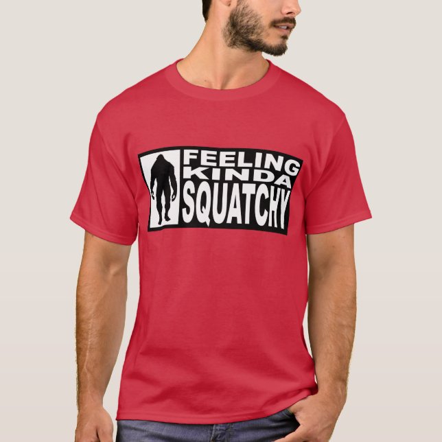 FEELING KINDA SQUATCHY- Finding Bigfoot Hipster T-Shirt (Front)