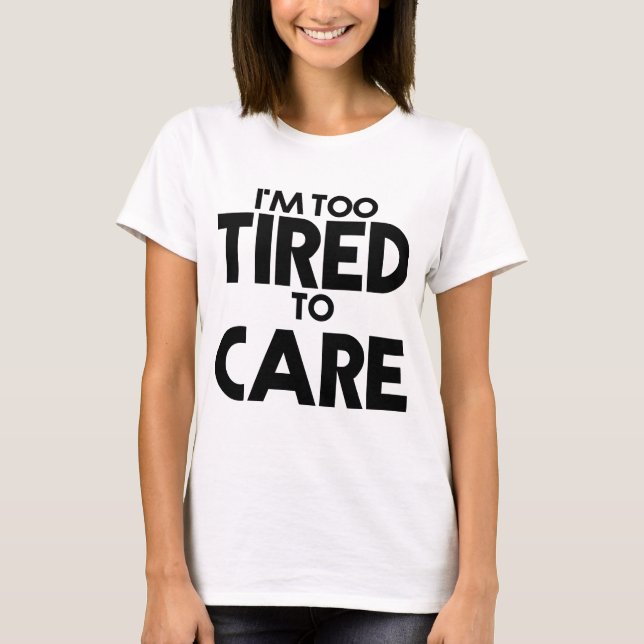 Feeling Lazy - Too Tired To Care, White T-shirt (Front)